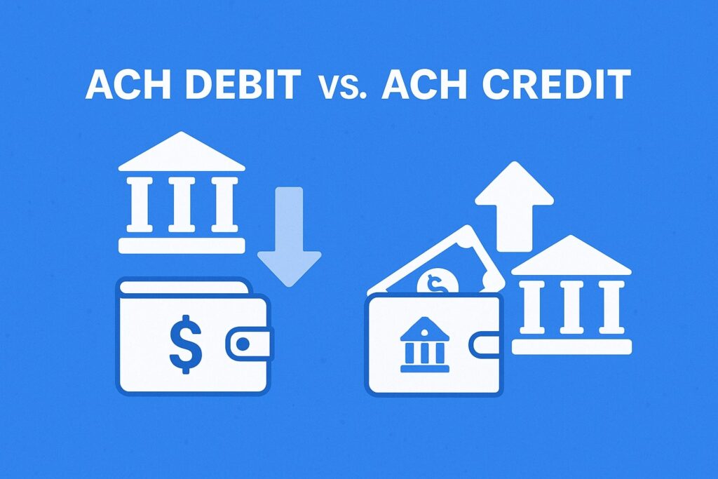 ACH Debit vs. ACH Credit