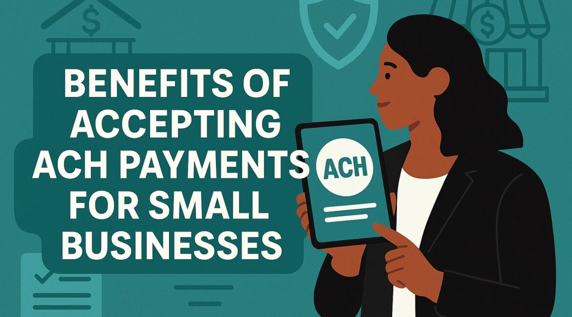 Benefits of Accepting ACH Payments for Small Businesses