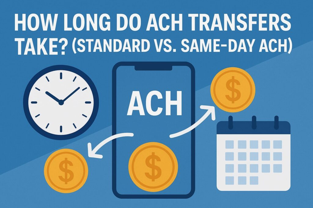 How Long Do ACH Transfers Take? (Standard vs. Same-Day ACH