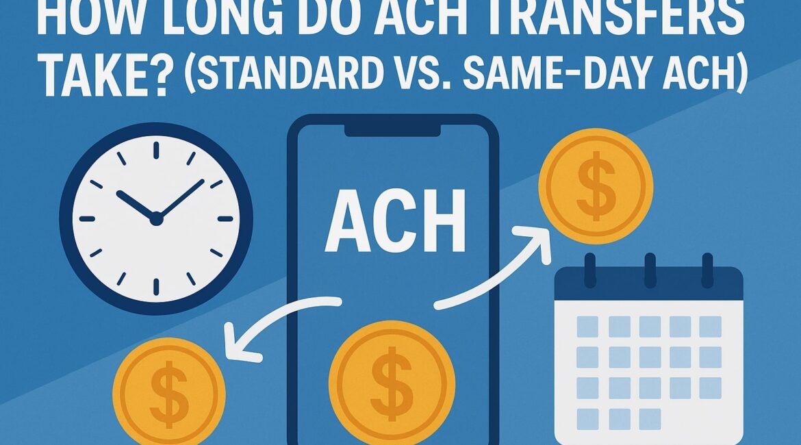 How Long Do ACH Transfers Take? (Standard vs. Same-Day ACH