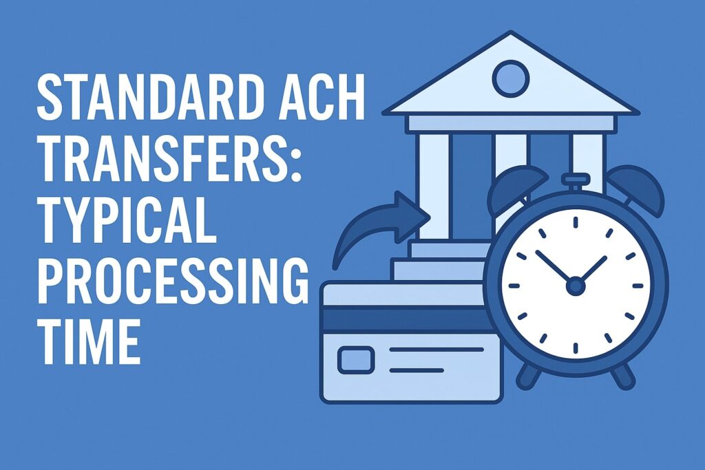 Standard ACH Transfers: Typical Processing Time