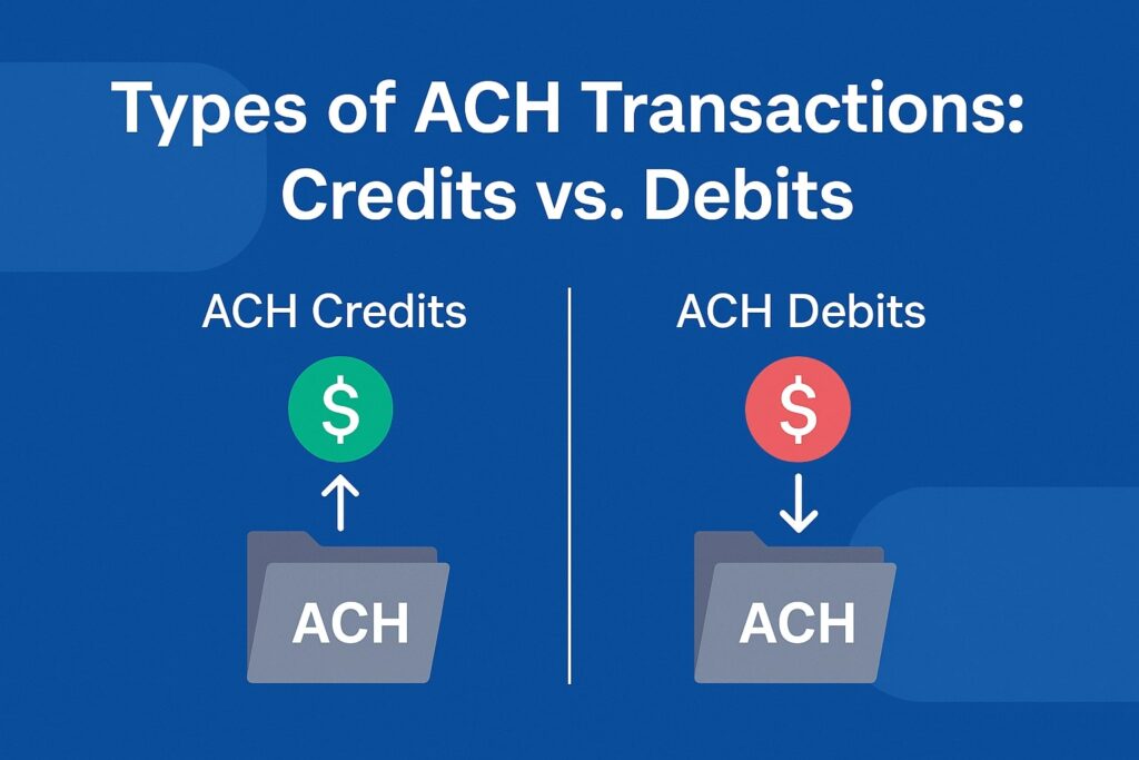 Types of ACH Transactions: Credits vs. Debits
