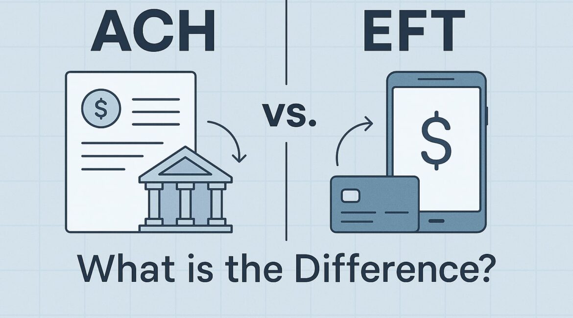 ACH vs. EFT: What is the Difference?