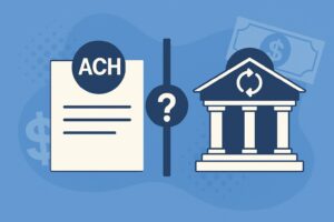 ACH vs. Wire Transfer: What's the Difference?