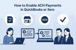 How to Enable ACH Payments in QuickBooks or Xero