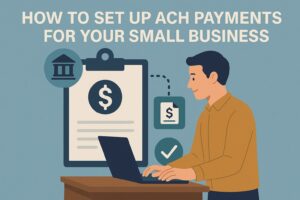 How to Set Up ACH Payments for Your Small Business