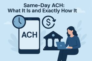 Same-Day ACH: What It Is and Exactly How It Works